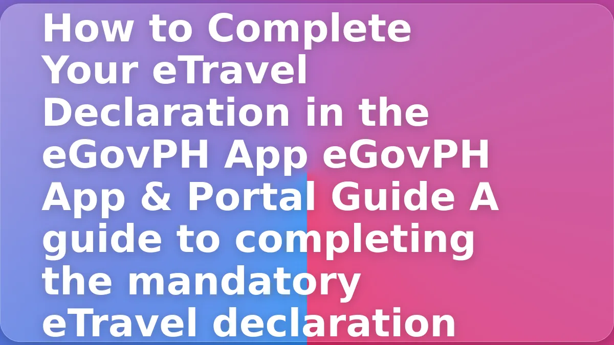 How to Complete Your eTravel Declaration in the eGovPH App