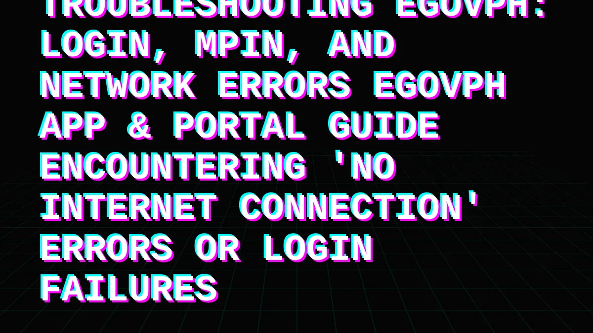 Troubleshooting eGovPH: Login, MPIN, and Network Errors